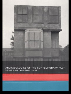 Archaeologies of the Contemporary Past (eBook, PDF) - Buchli, Victor; Lucas, Gavin
