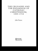 The Crusades and the Expansion of Catholic Christendom, 1000-1714 (eBook, ePUB)