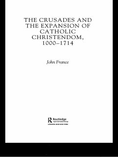 The Crusades and the Expansion of Catholic Christendom, 1000-1714 (eBook, ePUB) - France, John