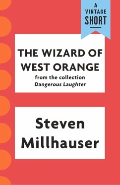 The Wizard of West Orange (eBook, ePUB) - Millhauser, Steven