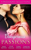 Dangerous Passions: Dangerous Sanctuary / The Heat Of Passion / Darker Side Of Desire / A Man Of Honour (eBook, ePUB)