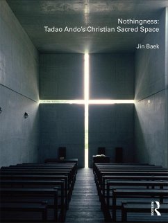 Nothingness: Tadao Ando's Christian Sacred Space (eBook, PDF) - Baek, Jin