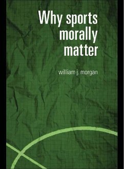 Why Sports Morally Matter (eBook, PDF) - Morgan, William