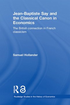 Jean-Baptiste Say and the Classical Canon in Economics (eBook, PDF) - Hollander, Samuel
