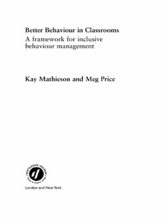 Better Behaviour in Classrooms (eBook, PDF) - Mathieson, Kay; Price, Margaret