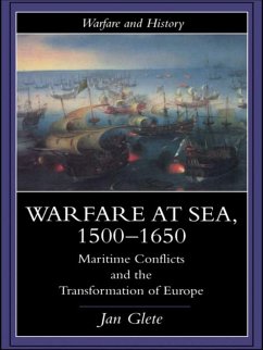 Warfare at Sea, 1500-1650 (eBook, ePUB) - Glete, Jan Warfare at Sea, 1500-1650 (eBook, ePUB) - Glete, Jan