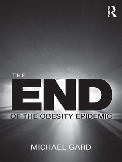 The End of the Obesity Epidemic (eBook, PDF) - Gard, Michael