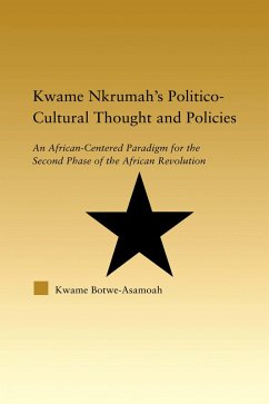 Kwame Nkrumah's Politico-Cultural Thought and Politics (eBook, PDF) - Botwe-Asamoah, Kwame