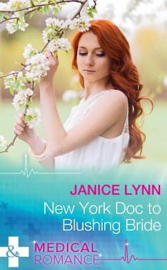 New York Doc To Blushing Bride (eBook, ePUB) - Lynn, Janice New York Doc To Blushing Bride (eBook, ePUB) - Lynn, Janice