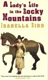 A Lady's Life In The Rocky Mountains (eBook, ePUB) A Lady's Life In The Rocky Mountains (eBook, ePUB)
