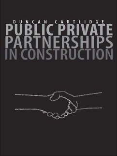 Public Private Partnerships in Construction (eBook, PDF) - Cartlidge, Duncan