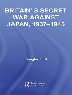 Britain's Secret War against Japan, 1937-1945 (eBook, ePUB) - Ford, Douglas