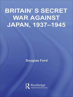 Britain's Secret War against Japan, 1937-1945 (eBook, PDF) - Ford, Douglas