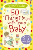 50 things to do with your baby 6-12 months (eBook, ePUB)