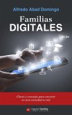 Familias digitales : claves y consejos para convivir en una sociedad en red Familias digitales : claves y consejos para convivir en una sociedad en red