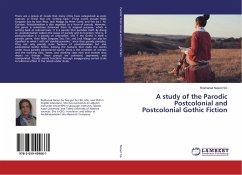 A study of the Parodic Postcolonial and Postcolonial Gothic Fiction