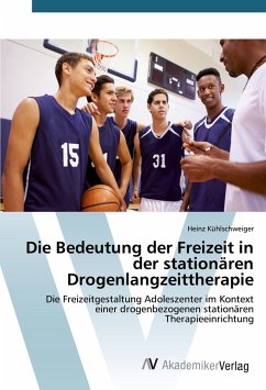 Die Bedeutung der Freizeit in der stationären Drogenlangzeittherapie - Kühlschweiger, Heinz