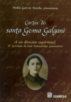 Cartas de Santa Gema Galgani : a su director espiritual : Padre Germán de San Estanislao, pasionista - García, Pablo