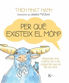 Per què existeix el món? : respostes d'un mestre zen a les preguntes que es fan els nens - Nhat Hanh, Thich