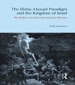 The Elisha-Hazael Paradigm and the Kingdom of Israel (eBook, PDF) - Ghantous, Hadi