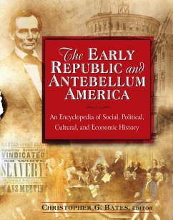 Cover The Early Republic and Antebellum America: An Encyclopedia of Social, Political, Cultural, and Economic History (eBook, ePUB)