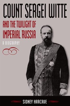 Count Sergei Witte and the Twilight of Imperial Russia (eBook, PDF) - Harcave, Sidney
