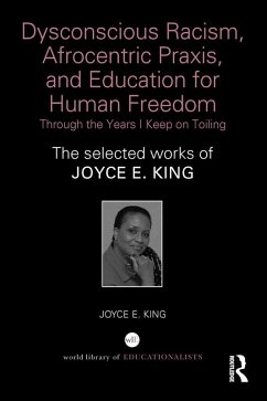 Cover Dysconscious Racism, Afrocentric Praxis, and Education for Human Freedom: Through the Years I Keep on Toiling (eBook, PDF)