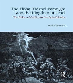 The Elisha-Hazael Paradigm and the Kingdom of Israel (eBook, ePUB) - Ghantous, Hadi