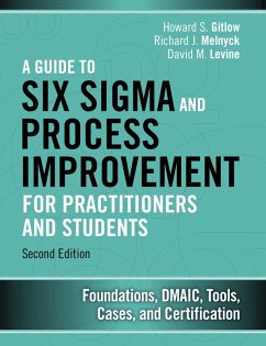Guide to Six Sigma and Process Improvement for Practitioners and Students, A (eBook, ePUB) - Gitlow, Howard; Melnyck Richard J.; Levine, David