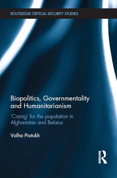 Biopolitics, Governmentality and Humanitarianism (eBook, ePUB) - Piotukh, Volha