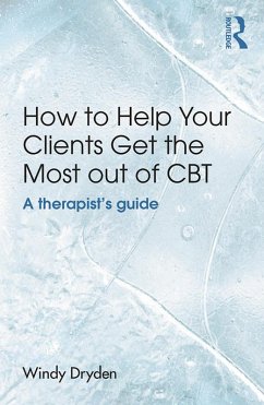 How to Help Your Clients Get the Most Out of CBT (eBook, ePUB) - Dryden, Windy