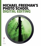 Michael Freeman's Photo School: Digital Editing (eBook, ePUB)
