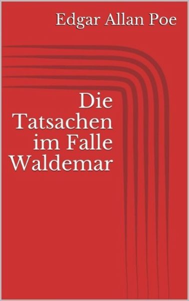 Die Tatsachen im Falle Waldemar (eBook, ePUB) Die Tatsachen im Falle Waldemar (eBook, ePUB)