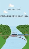 Keisarin Kesäjuna 1876 (eBook, ePUB) Keisarin Kesäjuna 1876 (eBook, ePUB)