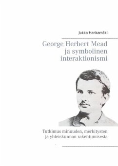George Herbert Mead ja symbolinen interaktionismi (eBook, ePUB) - Hankamäki, Jukka