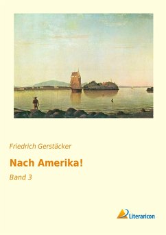 Nach Amerika! - Gerstäcker, Friedrich