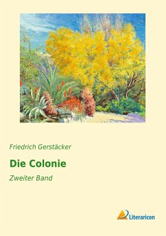 Die Colonie - Gerstäcker, Friedrich