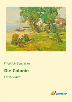 Die Colonie - Gerstäcker, Friedrich