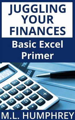 Juggling Your Finances: Basic Excel Primer (eBook, ePUB) - Humphrey, M. L.