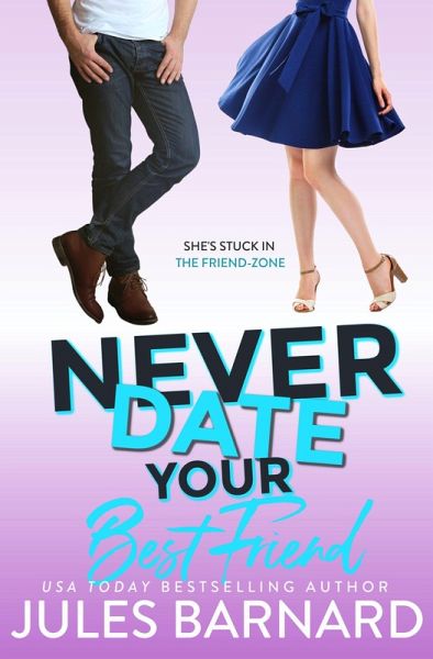 Never Date Your Best Friend Ebook Epub Von Jules Barnard Portofrei Bei Bucher De