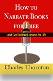 How to Narrate Books for Free and Get Residual Income for Life (eBook, ePUB)