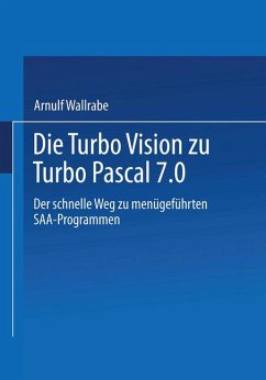 Cover Die Turbo Vision zu Turbo Pascal 7.0: Der schnelle Weg zu menügeführten SAA-Programmen