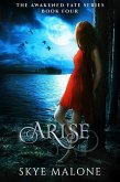 Arise (Awakened Fate, #4) (eBook, ePUB) Arise (Awakened Fate, #4) (eBook, ePUB)