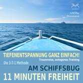11 Minuten Freiheit - Tiefenentspannung ganz einfach! Am Schiffsbug - Traumreise, autogenes Training - mit der 3-7-1 Methode (MP3-Download)