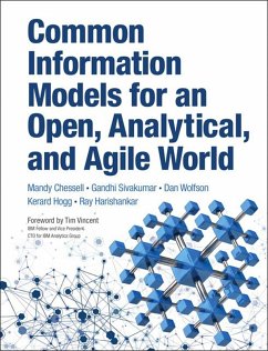 Common Information Models for an Open, Analytical, and Agile World (eBook, ePUB) - Chessell, Mandy; Sivakumar, Gandhi; Wolfson, Dan; Hogg, Kerard; Harishankar, Ray