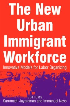 The New Urban Immigrant Workforce (eBook, ePUB) - Jayaraman, Sarumathi; Ness, Immanuel