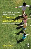 How to be Inventive When Teaching Primary Mathematics (eBook, ePUB)
