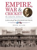 Empire, War & Cricket in South Africa (eBook, ePUB)