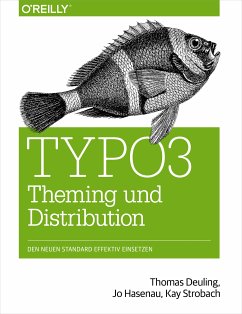 TYPO3 Theming und Distribution (eBook, ePUB) - Deuling, Thomas; Hasenau, Jo; Strobach, Kay