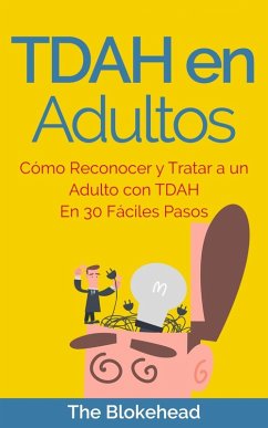 Cover TDAH en Adultos. Cómo Reconocer y Tratar a un Adulto con TDAH en 30 Fáciles Pasos (eBook, ePUB)